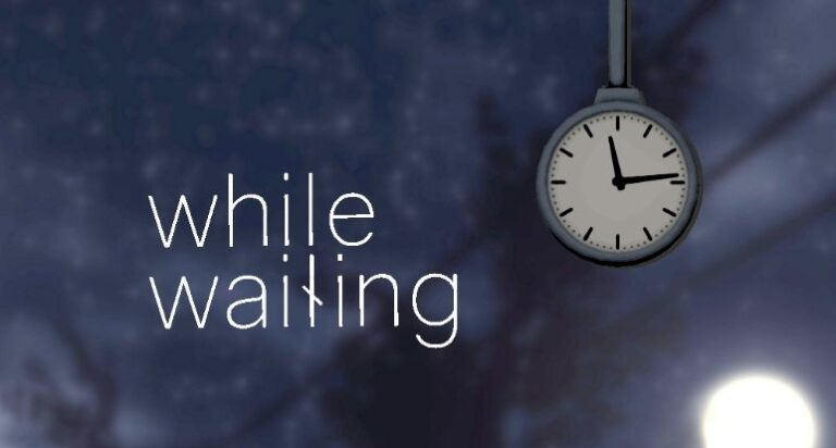 WHILE WAITING
